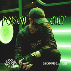 GSCHEPPR-Cast 003 - Poison Cult