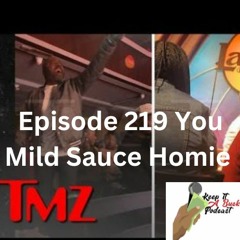 Episode 219 You Mild Sauce Homie