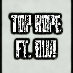Top Rope ft. Blu!