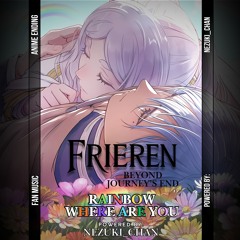 Frieren: Beyond Journey's End - Ending | ℝ𝕒𝕚𝕟𝕓𝕠𝕨 𝕎𝕙𝕖𝕣𝕖 𝔸𝕣𝕖 𝕐𝕠𝕦 | Fanmade