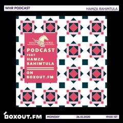 WHR Podcast Ft. Hamza Rahimtula [26-10-2020]