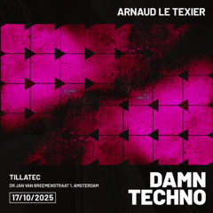 Arnaud Le Texier at DAMn Techno @Tillatec (Amsterdam)