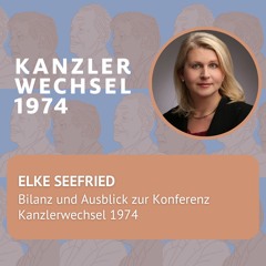 Elke Seefried – Bilanz und Ausblick zur Konferenz Kanzlerwechsel 1974