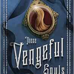 ACCESS EPUB 💗 These Vengeful Souls (These Vicious Masks, 3) by Tarun Shanker EBOOK E