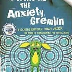 [READ] KINDLE PDF EBOOK EPUB Starving the Anxiety Gremlin: A Cognitive Behavioural Th