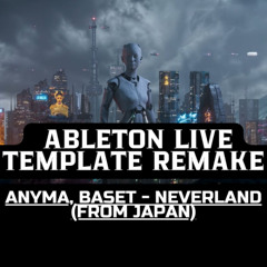 Anyma, Baset - Neverland (From Japan) Template Remake Top 100 Beatport Melodic Techno Melodic House.