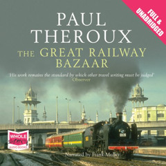 GET PDF ✓ The Great Railway Bazaar by  Paul Theroux,Frank Muller,W. F. Howes Ltd EPUB