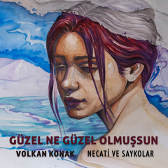 Güzel Ne Güzel Olmuşsun (feat. Volkan Konak)