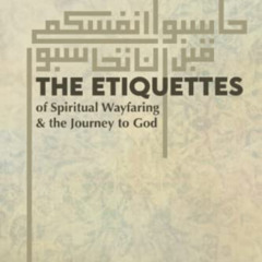 [Free] KINDLE 📄 The Etiquettes of Spiritual Wayfaring & the Journey to God by  Sayyi