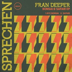 Fran Deeper - Bye Bonsai (Original Mix) [Sprechen Music]