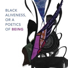 Kindle⚡online✔PDF Black Aliveness, or A Poetics of Being (Black Outdoors: Innovations in the Po