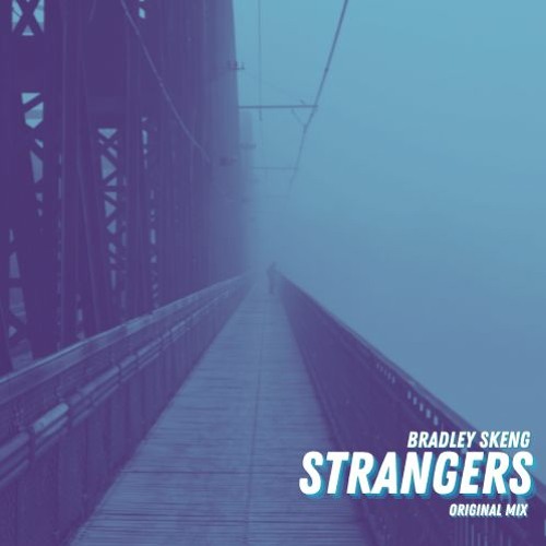 Bradley Skeng - Strangers (Original Mix)