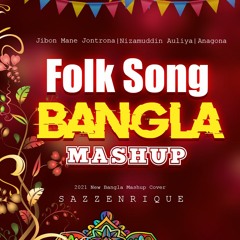 Bangla Folk Mashup | Anagona X Nizamuddin X Jibon Mane Jontrona | Sazz Enrique