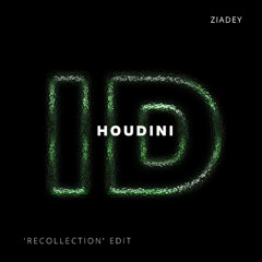 Houdini (Ziadey 'Recollection' ID by Rivoli Indie Edit)