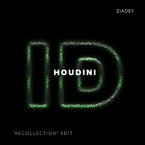 Houdini (Ziadey 'Recollection' ID by Rivoli Indie Edit)