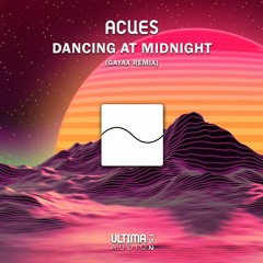 Acues - Dancing At Midnight (Gayax Remix)