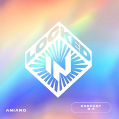 Locked-In Podcast 6.7 [Aniano]