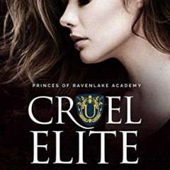[READ] EPUB ✉️ Cruel Elite: A Dark High School Bully Romance (Princes of Ravenlake Ac