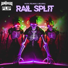 VLCN, Felmax & BLUPILL - Rail Split (AM I DEAD FLIP)