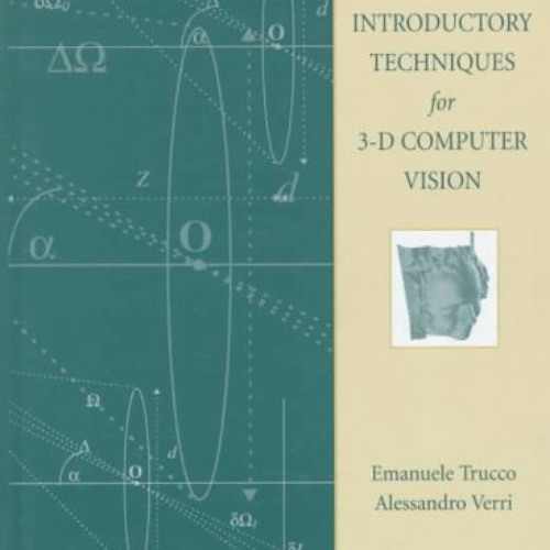 [ACCESS] KINDLE 💛 Introductory Techniques for 3-D Computer Vision by  Emanuele Trucc