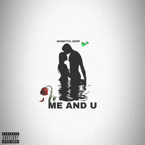 Gogetta_keef~ME AND U