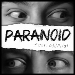 Paranoid (feat. Oddpilot)