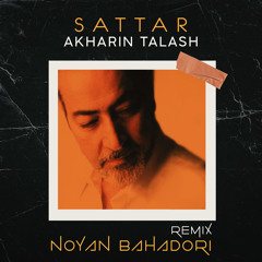 Sattar - Akharin Talash (Noyan Bahadori Remix)