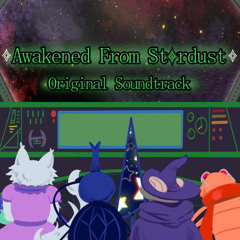 Awakened from Stardust OST - Your Next Assignment is...