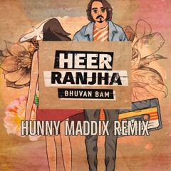Heer Ranjha (Hunny Maddix Remix)- Bhuvan Bam