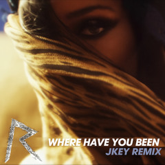 Rihanna – Where Have You Been (JKey Remix)