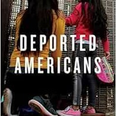 [Free] PDF 📧 Deported Americans: Life after Deportation to Mexico by Beth C. Caldwel