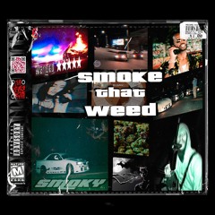 Smoke that weed