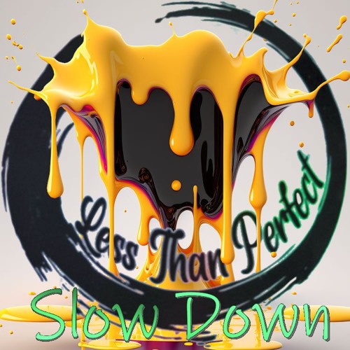 Stream Slow Down by Less Than Perfect | Listen online for free on ...
