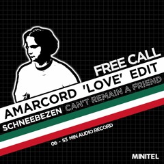 FREE CALL #16 : Schneebezen - Can't Remain A Friend (Amarcord 'Love' Edit)