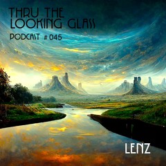 THRU THE LOOKING GLASS Podcast #045 Mixed by Lenz
