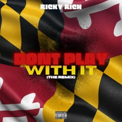 Don't Play Wit It (The Remix) - Ricky Rich