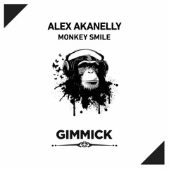 Alex Akanelly -  Monkey Smile (Radio Edit)