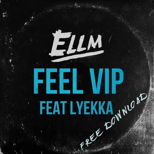 ELLM & Lyekka - Feel (VIP) [FREE DOWNLOAD]