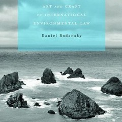 [READ] [KINDLE PDF EBOOK EPUB] The Art and Craft of International Environmental Law by  Daniel Bodan
