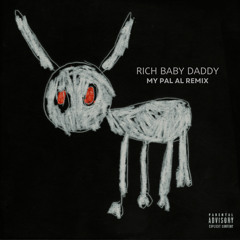 Drake - Rich Baby Daddy (MY PAL AL Remix)