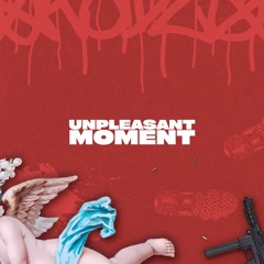 Unpleasant Moment