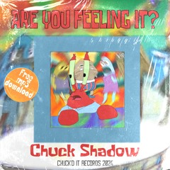 Are You Feeling It Now Mr. Krabs? - Chuck Shadow [FREE DOWNLOAD]