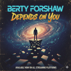 DEPENDS ON YOU (Berty Forshaw)