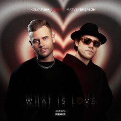 Kolya Funk, Matvey Emerson - What Is Love (JONVS Remix) [FREE DOWNLOAD]