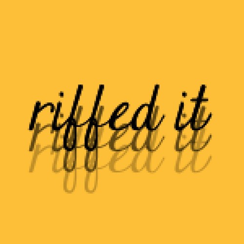 riffed it