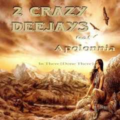 2 CRAZY DEEJAYS Feat Apolonnia  - IN THERE (DONE THERE)