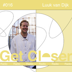 Luuk van Dijk presents Get Closer Radio - 016 (November 2024)