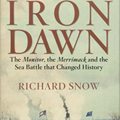 [Download] KINDLE 📔 Iron Dawn: The Monitor, the Merrimack and the Sea Battle that Ch