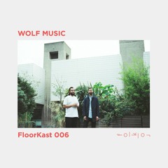 FloorKast 006 with WOLF MUSIC