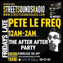 Pete Le Freq's After After Party on Street Sounds Radio
